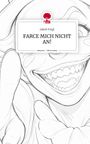 Jakob Feigl: FARCE MICH NICHT AN!. Life is a Story - story.one, Buch