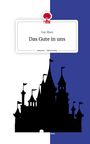 Yue Shen: Das Gute in uns. Life is a Story - story.one, Buch