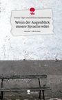 Emma Täger und Melissa Mioduszewska: Wenn der Augenblick unsere Sprache wäre. Life is a Story - story.one, Buch