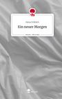 Elena Fröhlich: Ein neuer Morgen. Life is a Story - story.one, Buch