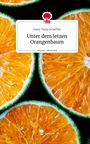 Daisy Tanja Scheffler: Unter dem letzen Orangenbaum. Life is a Story - story.one, Buch