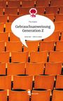 Pia Kalm: Gebrauchsanweisung Generation Z. Life is a Story - story.one, Buch