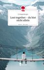 K. Steigenberger: Lost together - du bist nicht allein. Life is a Story - story.one, Buch