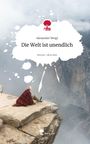 Alexander Weigl: Die Welt ist unendlich. Life is a Story - story.one, Buch