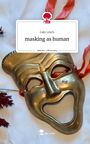 Gabi Lösch: masking as human. Life is a Story - story.one, Buch