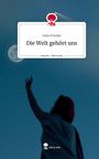 Julia Schulze: Die Welt gehört uns. Life is a Story - story.one, Buch