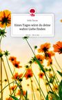 Selin Özcan: Eines Tages wirst du deine wahre Liebe finden. Life is a Story - story.one, Buch