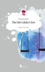 Fiona Drechsler: The life I didn't live. Life is a Story - story.one, Buch