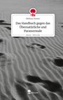 Melissa Deuser: Das Handbuch gegen das Übernatürliche und Paranormale. Life is a Story - story.one, Buch