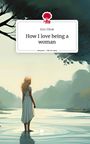 Kim Dibak: How I love being a woman. Life is a Story - story.one, Buch