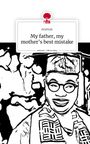 Atiehlah: My father, my mother's best mistake. Life is a Story - story.one, Buch