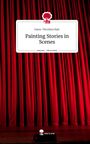 Oana-Nicoleta Balc: Painting Stories in Scenes. Life is a Story - story.one, Buch