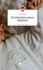 Alessa Stern: Die Wahrheit meiner Adoption. Life is a Story - story.one, Buch