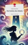 Sophia Buchholz: Die Farben des Nebels. Life is a Story - story.one, Buch
