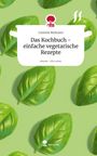 Carlotta Reimann: Das Kochbuch - einfache vegetarische Rezepte. Life is a Story - story.one, Buch