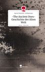 Aaron Reissner-Goldammer: -The Ancient Ones- Geschichte der Alten Welt. Life is a Story - story.one, Buch