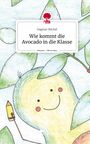 Dagmar Büchel: Wie kommt die Avocado in die Klasse. Life is a Story - story.one, Buch