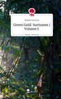 Roland Hummer: Green Gold. Suriname / Volume I.. Life is a Story - story.one, Buch