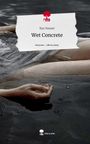 Kyo Hauser: Wet Concrete. Life is a Story - story.one, Buch