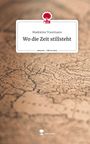 Madeleine Trautmann: Wo die Zeit stillsteht. Life is a Story - story.one, Buch