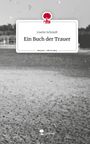 Lisette Schmidt: Ein Buch der Trauer. Life is a Story - story.one, Buch