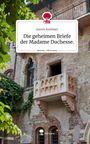 Jasmin Keliddari: Die geheimen Briefe der Madame Duchesse.. Life is a Story - story.one, Buch