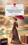 Danielle Weidig: Das falsche Leben der Abigail Thornton. Life is a Story - story.one, Buch