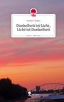 Norbert Weber: Dunkelheit ist Licht, Licht ist Dunkelheit. Life is a Story - story.one, Buch