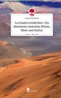 Lukas Rieländer: La Guajira entdecken: Ein Abenteuer zwischen Wüste, Meer und Kultur. Life is a Story - story.one, Buch