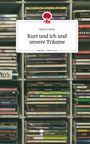 Katrin Nink: Kurt und ich und unsere Träume. Life is a Story - story.one, Buch