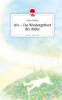 Mert Kanbur: Iris - Die Wiedergeburt der Blüte. Life is a Story - story.one, Buch