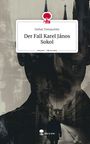 Stefan Tomaschitz: Der Fall Karel János Sokol. Life is a Story - story.one, Buch