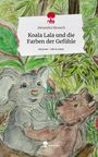 Alexandra Messerli: Koala Lala und die Farben der Gefühle. Life is a Story - story.one, Buch