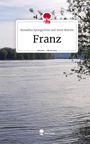 Roswitha Springschitz und Irene Werren: Franz. Life is a Story - story.one, Buch