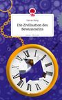 Yanran Meng: Die Zivilisation des Bewusstseins. Life is a Story - story.one, Buch