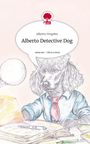 Alberto Vergeles: Alberto Detective Dog. Life is a Story - story.one, Buch