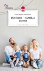 Irene Riegler-Oberforster: Die Kunst - FAMILIE zu sein. Life is a Story - story.one, Buch