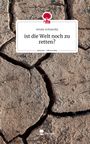 Renate Schiansky: ist die Welt noch zu retten?. Life is a Story - story.one, Buch