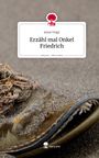 Jesse Voigt: Erzähl mal Onkel Friedrich. Life is a Story - story.one, Buch