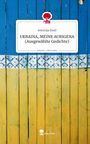 Antonija Zwid: UKRAINA, MEINE AURIGENA (Ausgewählte Gedichte). Life is a Story - story.one, Buch