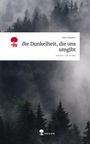 Julia Nausner: die Dunkelheit, die uns umgibt. Life is a Story - story.one, Buch