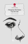Ginnie Somnia: - Purpose Decision - Cry for me. Life is a Story - story.one, Buch