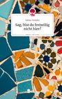 Sabine Perkuhn: Sag, bist du freiwillig nicht hier?. Life is a Story - story.one, Buch
