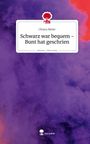 Chiara Meier: Schwarz war bequem - Bunt hat geschrien. Life is a Story - story.one, Buch