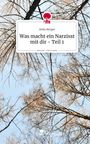 Anka Berger: Was macht ein Narzisst mit dir - Teil 1. Life is a Story - story.one, Buch
