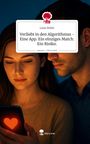 Lene Hofer: Verliebt in den Algorithmus - Eine App. Ein einziges Match. Ein Risiko.. Life is a Story - story.one, Buch