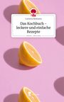 Carlotta Reimann: Das Kochbuch - leckere und einfache Rezepte. Life is a Story - story.one, Buch