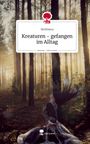 Wolfsiera: Kreaturen - gefangen im Alltag. Life is a Story - story.one, Buch