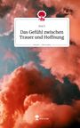 Eva S: Das Gefühl zwischen Trauer und Hoffnung. Life is a Story - story.one, Buch