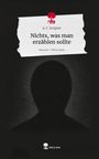 A. C. Scriptor: Nichts, was man erzählen sollte. Life is a Story - story.one, Buch